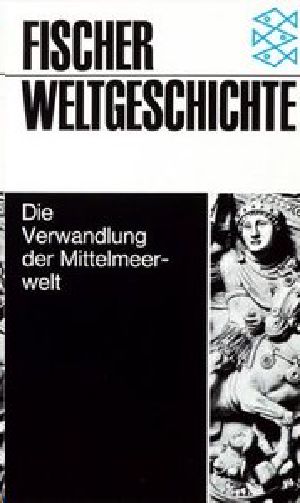 [Fischer Weltgeschichte 09] • Die Verwandlung der Mittelmeerwelt 300-700